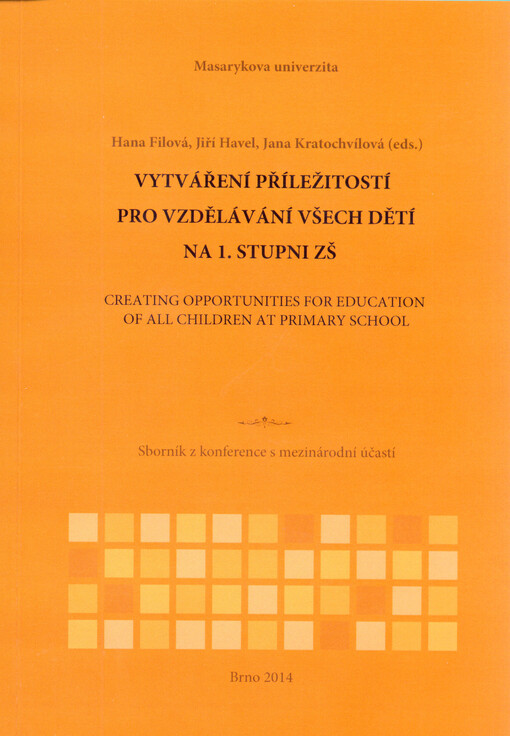 Vytváření příležitostí pro vzdělávání všech dětí na 1. stupni ZŠ = Creating opportunities for education of all children at primary school : sborník z konference s mezinárodní účastí