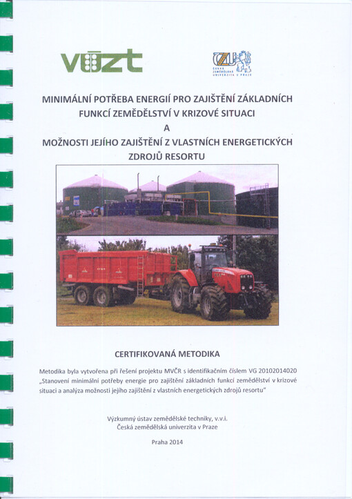 Minimální potřeba energií pro zajištění základních funkcí zemědělství v krizové situaci a možnosti jejího zajištění z vlastních energetických zdrojů resortu :certifikovaná metodika