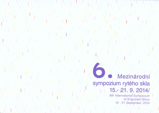 6. mezinárodní sympozium rytého skla :15.-21.9.2014