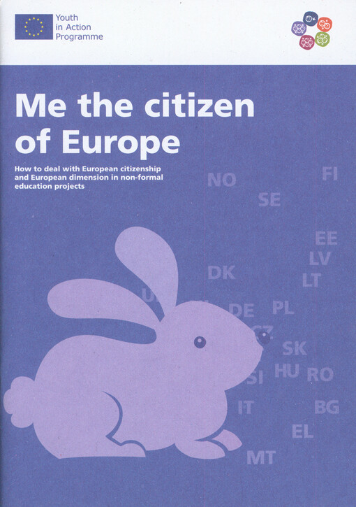 Me the citizen of Europe :how to deal with European citizenship and European dimension in non-formal education projects