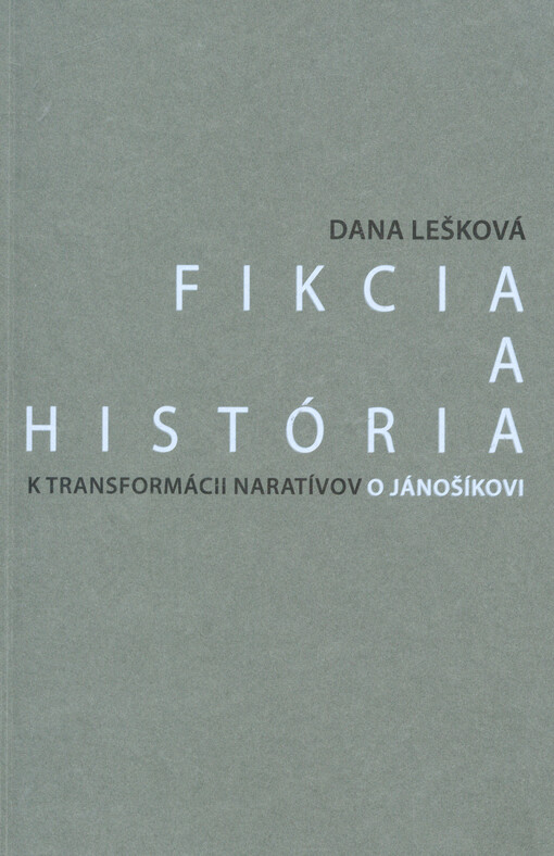 Fikcia a história :k transformácii naratívov o Jánošíkovi