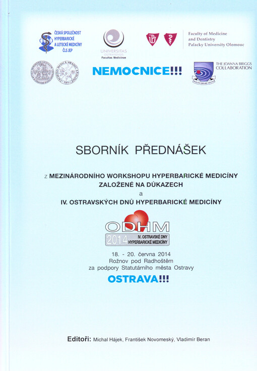 Sborník přednášek z Mezinárodního workshopu hyperbarické medicíny založené na důkazech a IV. ostravských dnů hyperbarické medicíny : ODHM 2014 : 18.-20. června 2014, Rožnov pod Radhoštěm