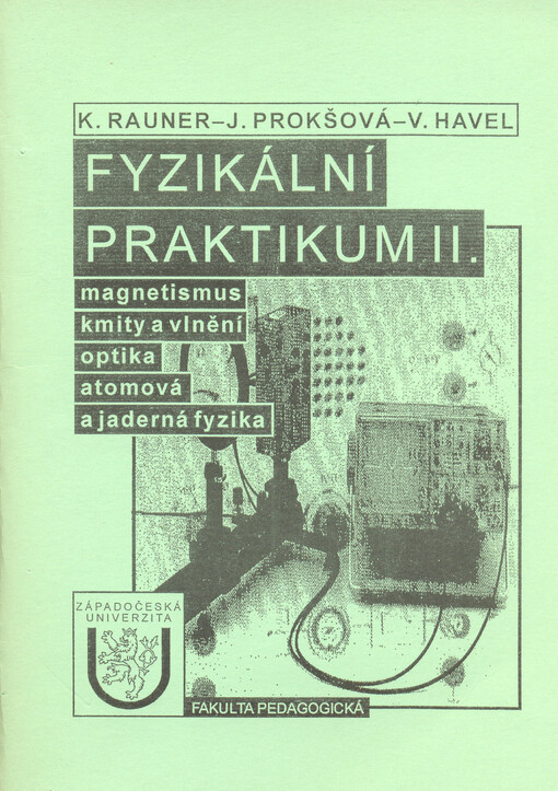 Fyzikální praktikum II. : magnetismus, kmity a vlnění, optika, atomová a jaderná fyzika