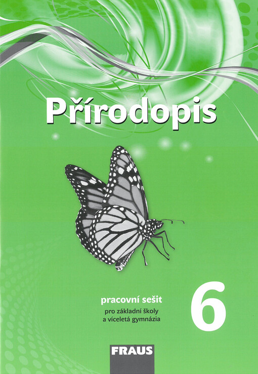 Přírodopis 6 :pro základní školy a víceletá gymnázia : [nová generace], pracovní sešit