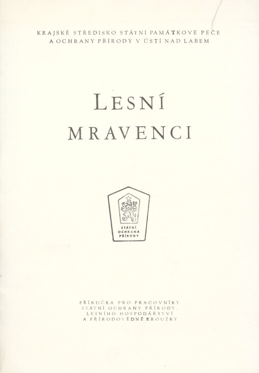 Lesní mravenci :ochrana a využití k biologickému boji se škodlivým lesním hmyzem : příručka pro pracovníky St. ochrany přírody, lesního hosp. a přírodovědné kroužky
