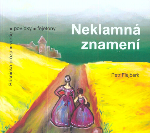 Neklamná znamení :(básnická próza, verše, povídky, fejetony)