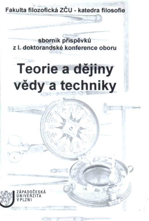 Teorie a dějiny vědy a techniky : sborník příspěvků z I. doktorandské konference oboru : 17.-19. září 2004