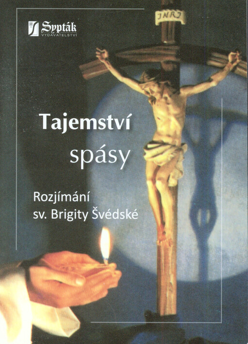 Tajemství spásy :15 modliteb vztahujících se k umučení a všem ranám Krista, které zjevil svaté Brigitě Švédské náš Pán v kostele sv. Pavla v Římě