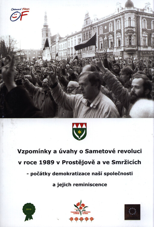 Vzpomínky a úvahy o Sametové revoluci v roce 1989 v Prostějově a ve Smržicích :počátky demokratizace naší společnosti a jejich reminiscence
