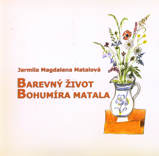 Barevný život Bohumíra Matala