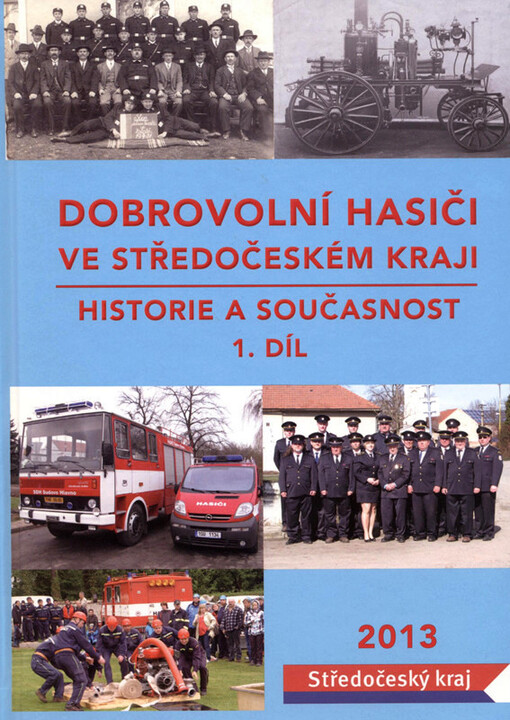 Dobrovolní hasiči ve Středočeském kraji :historie a současnost
