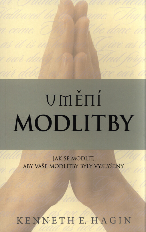 Umění modlitby :jak se modlit, aby vaše modlitby byly vyslyšeny
