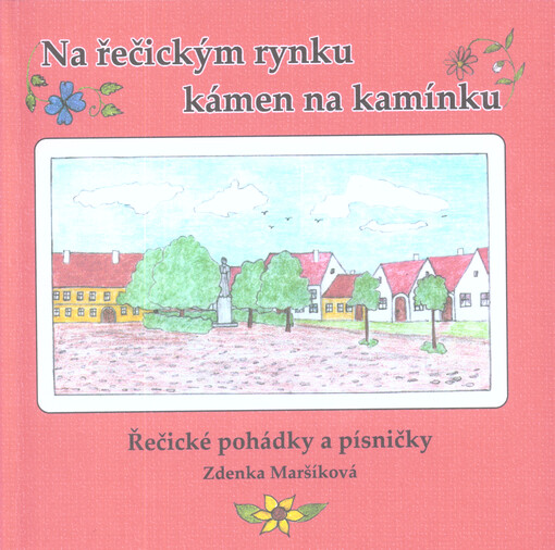 Na řečickým rynku kámen na kamínku :řečické pohádky a písničky