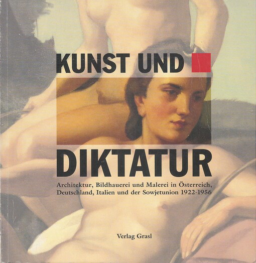 Kunst und Diktatur : Architektur, Bildhauerei und Malerei in Österreich, Deutschland und der Sowjetunion 1922-1956 : Band 2