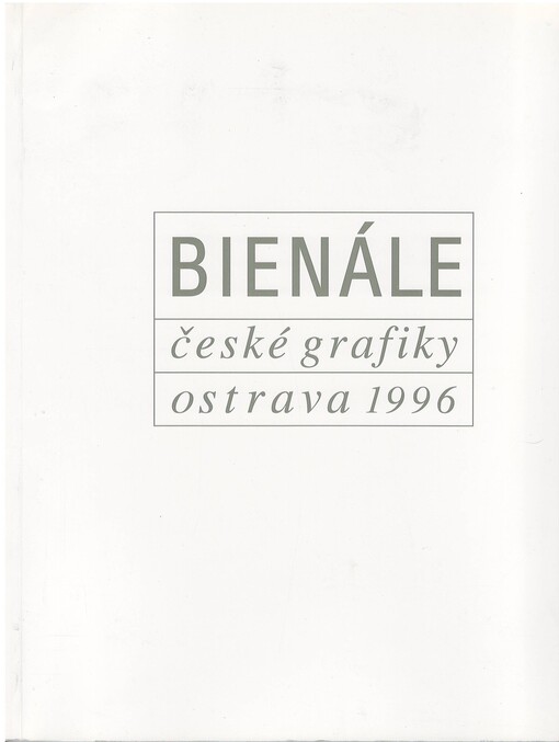 Bienále české grafiky Ostrava 1996 : [katalog]