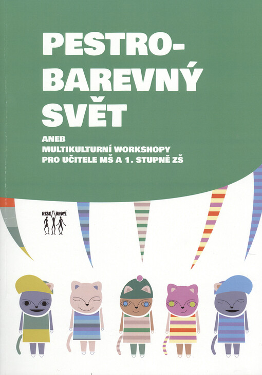 Pestrobarevný svět, aneb, Multikulturní workshopy pro učitele MŠ a 1. stupně ZŠ