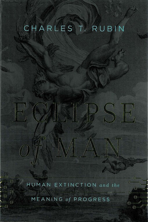 Eclipse of man :human extinction and the meaning of progress