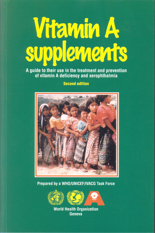 Vitamin A supplements :a guide to their use in the tratment and prevention of vitamin A deficiency and xerophthalmia