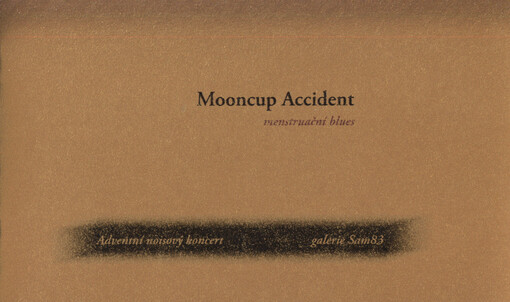 Adventní noisový koncert Mooncup Accident :menstruační blues v galerii Sam83