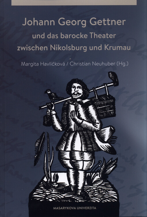 Johann Georg Gettner und das barocke Theater zwischen Nikolsburg und Krumau