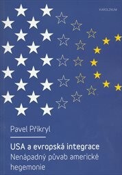 USA a evropská integrace: nenápadný půvab americké hegemonie