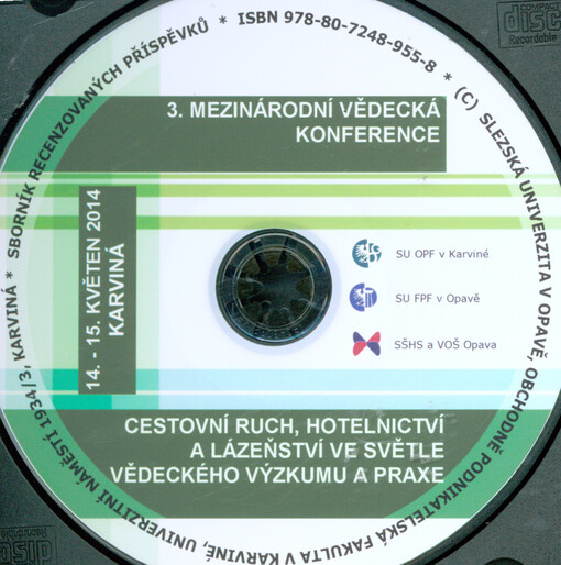 Cestovní ruch, hotelnictví a lázeňství ve světle vědeckého výzkumu a praxe :3. mezinárodní vědecká konference : sborník recenzovaných příspěvků : 14.-15. květen 2014, Karviná
