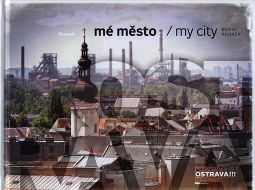 Ostrava!!! : mé město