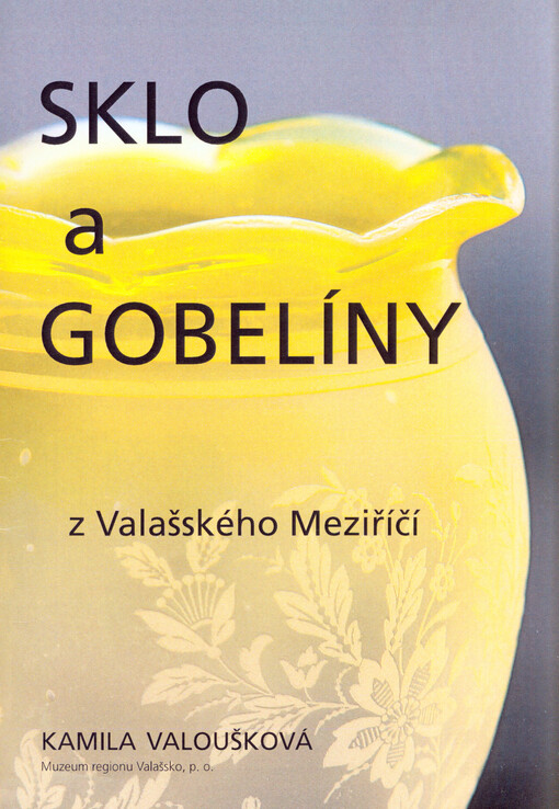 Sklo a gobelíny z Valašského Meziříčí: