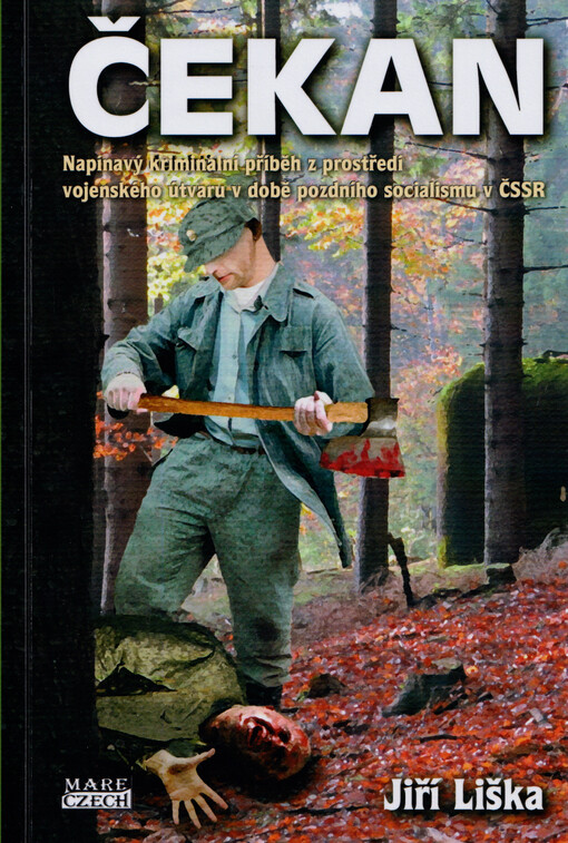 Čekan : napínavý kriminální příběh z prostředí vojenského útvaru v době pozdního socialismu v ČSSR