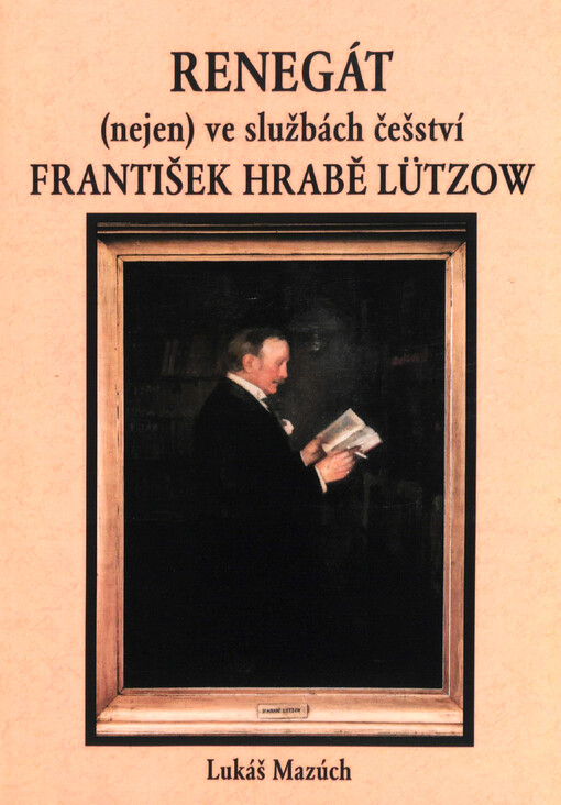 Renegát (nejen) ve službách češství František hrabě Lützow