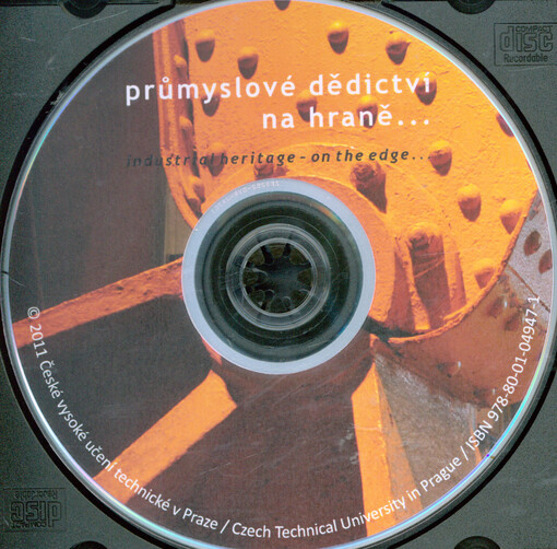 Průmyslové dědictví - na hraně--[6. mezinárodní bienále „Industriální stopy“ 2011 : sborník příspěvků : 14.-15.10.2011, Národní technické muzeum] = Industrial heritage - on the edge-- : [6th International Biennial ‘Vestiges of Industry’ 2011 : conference proceedings : 14.-15.10.2011, National Technical Museum