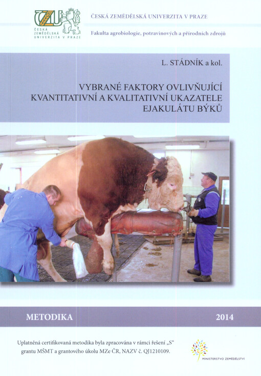 Vybrané faktory ovlivňující kvantitativní a kvalitativní ukazatele ejakulátu býků : uplatněná certifikovaná metodika