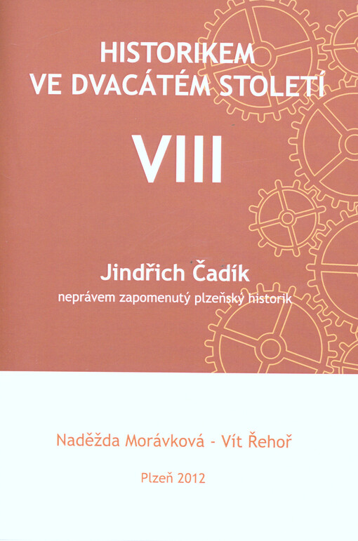 Jindřich Čadík :neprávem zapomenutý plzeňský historik