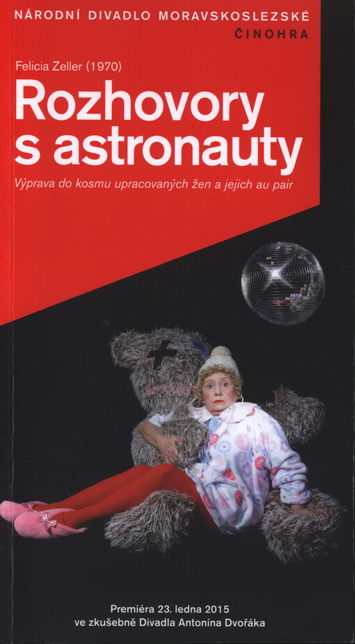 Felicia Zeller (1970), Rozhovory s astronauty :výprava do kosmu upracovaných žen a jejich au pair : premiéra 23. ledna 2015 ve zkušebně Divadla Antonína Dvořáka