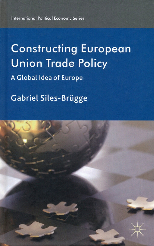 Constructing European Union trade policy :a global idea of Europe