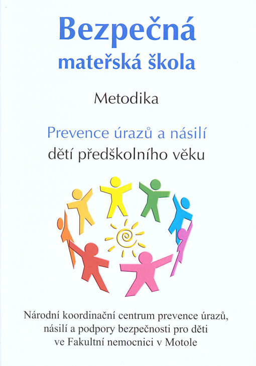 Bezpečná mateřská škola :metodika : prevence úrazů a násilí dětí předškolního věku