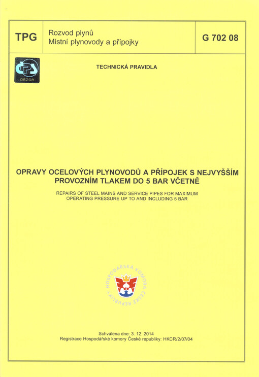 Opravy ocelových plynovodů a přípojek s nejvyšším provozním tlakem do 5 bar včetně =Repairs of steel mains and service pipes for maximum operating pressure up to and including 5 bar : TPG G 702 08 : technická pravidla schválena dne 3.12.2014