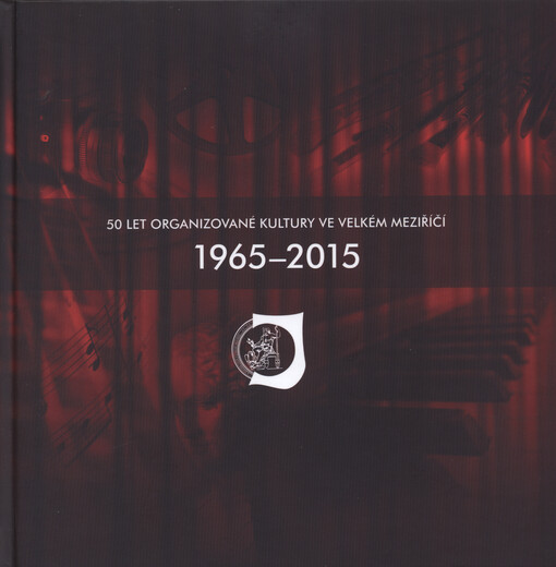 50 let organizované kultury ve Velkém Meziříčí 1965-2015