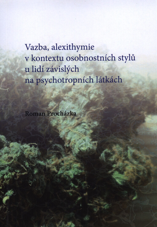 Vazba, alexithymie v kontextu osobnostních stylů u lidí závislých na psychoaktivních látkách