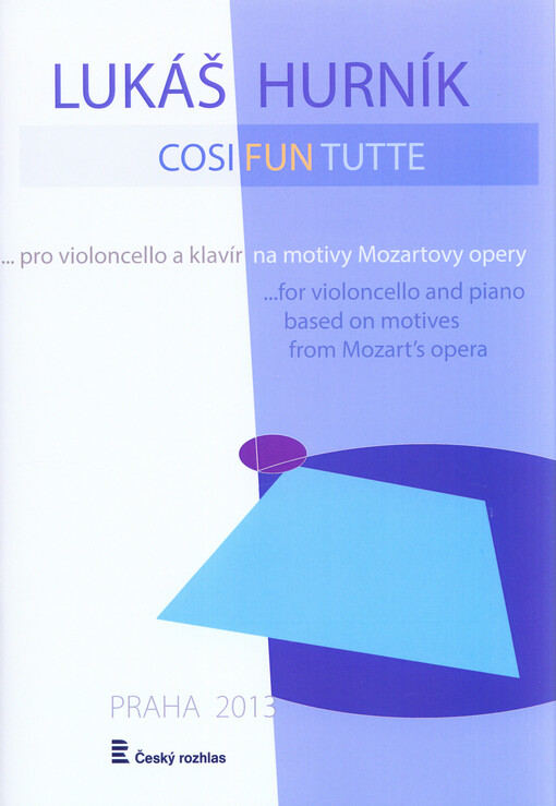 Cosi fun tutte--pro violoncello a klavír na motivy Mozartovy opery = --for violoncello and piano based form Mozart's opera