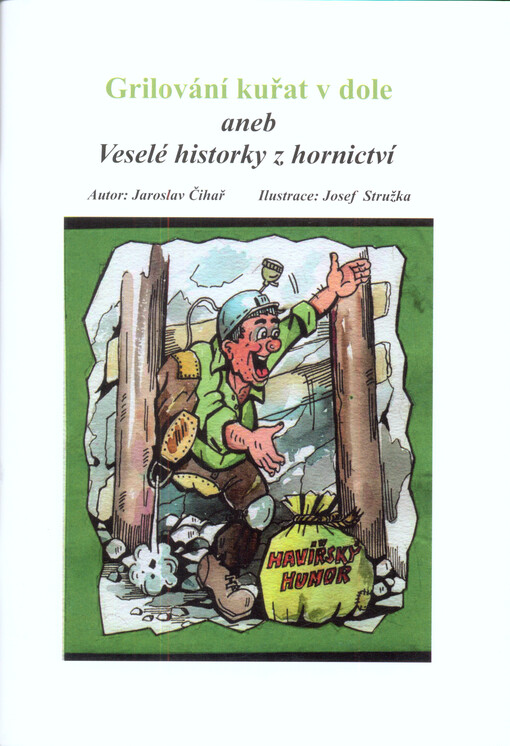 Grilování kuřat v dole, aneb, Veselé historky z hornictví