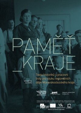 Paměť kraje :texty historiků a pracovní listy pro výuku regionálních dějin Moravskoslezského kraje