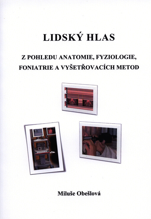 Lidský hlas :z pohledu anatomie, fyziologie, foniatrie a vyšetřovacích metod
