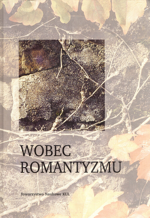 Wobec romantyzmu : studia i szkice ofiarowane Profesor Danucie Zamącińskiej-Paluchowskiej