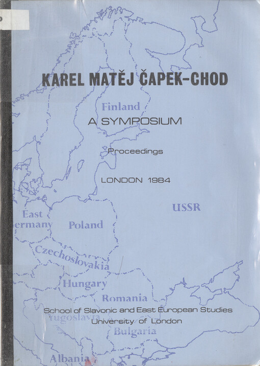Karel Matěj Čapek-Chod : Proceedings of a Symposium held at the School of Slavonic and East European Studies 18-20 September 1984