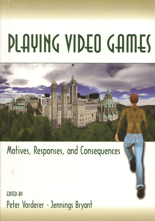 Playing video games : motives, responses, and consequences