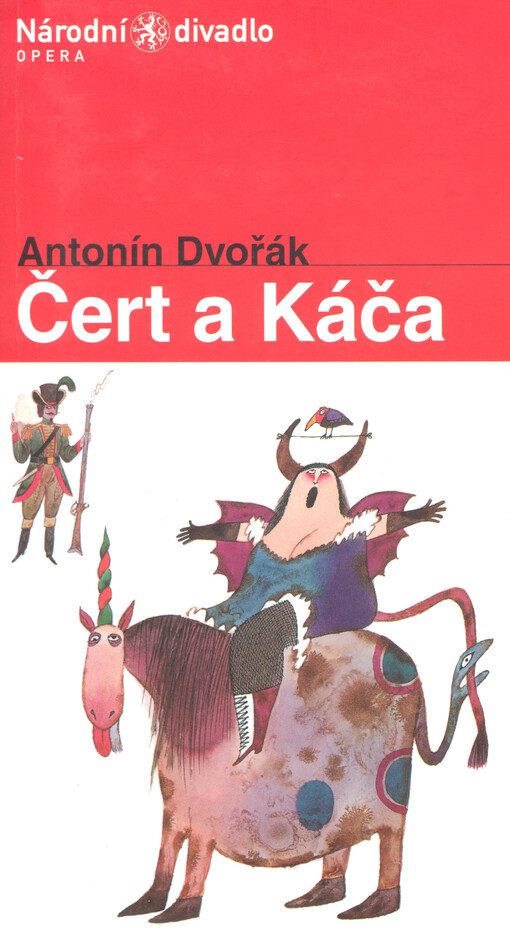 Antonín Dvořák (1841-1904), Čert a Káča: opera ve třech jednáních z roku 1899, op. 112 : remake inscenace z roku 1990 : obnovená premiéra 21.9.2003 v Národním divadle