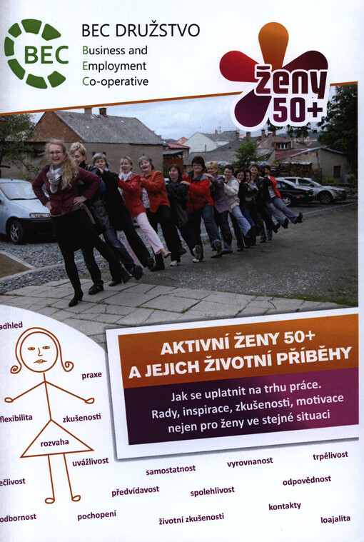 Aktivní ženy 50+ a jejich životní příběhy :jak se uplatnit na trhu práce : rady, inspirace, zkušenosti, motivace nejen pro ženy ve stejné situaci