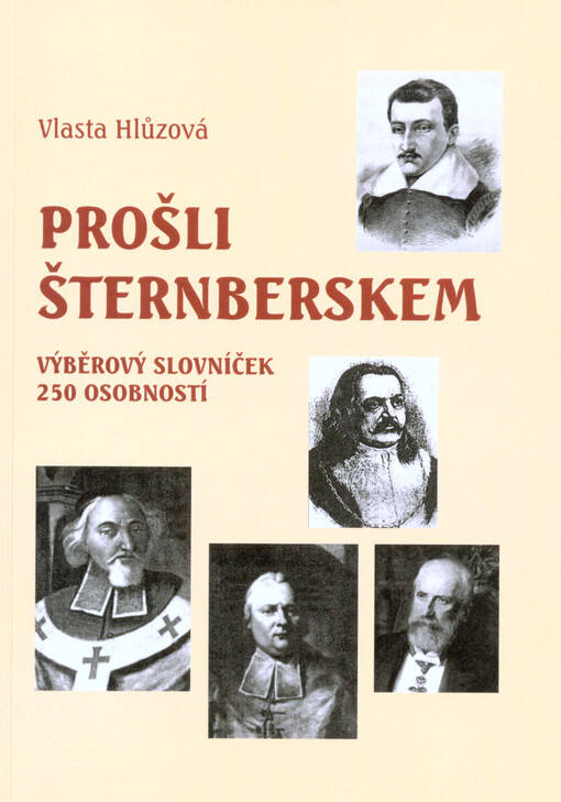 Prošli Šternberskem :výběrový slovníček 250 osobností