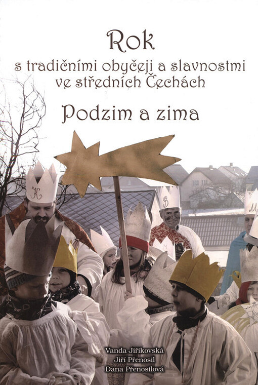 Rok s tradičními obyčeji a slavnostmi ve středních Čechách.Podzim a zima
